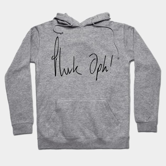 Fuck Off (Phuk Oph) 1 Hoodie by phoxydesign